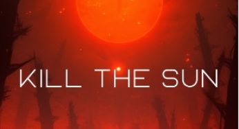 Kill the Sun.