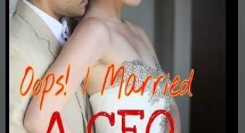 Oops! I Married A CEO BY Mistake