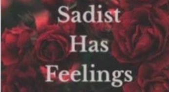 The Sadist Has Feelings Too