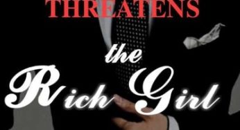 When He Threatens The Rich Girl