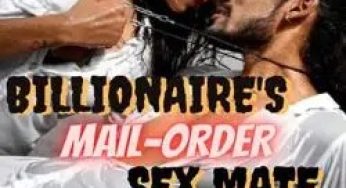 Billionaire’s Mail-Order Mate By Kiss Leilani| Novel Synopsis