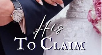 His To Claim By Janelle Gonzales| Novel Synopsis