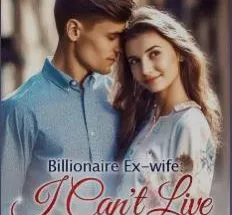 Billionaire Ex-wife: I Cant Live Without You