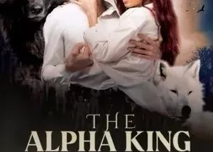 The Alpha King Is My Second Chance Mate