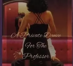 A Private Dance For The Professor