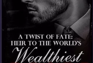 A Twist of Fate Heir to the World's Wealthiest Man