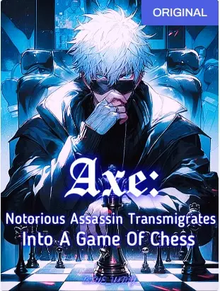 Axe: Notorious Assassin Transmigrate Into A Game Of Chess