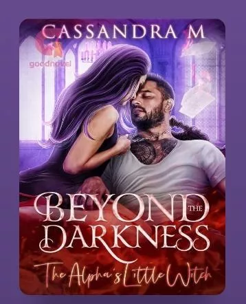 Beyond The Darkness The Alpha's Little Witch