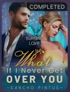 Burning Love What If I Never Get Over You