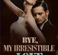 Bye, My Irresistible Love