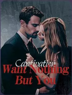 Captivation Want Nothing But You