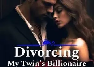 Divorcing my Twin Sister's Billionaire Husband
