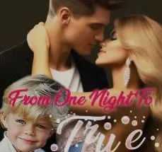 From One Night To True Love