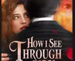 How i see through you