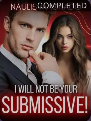 I WILL NOT BE YOUR SUBMISSIVE!
