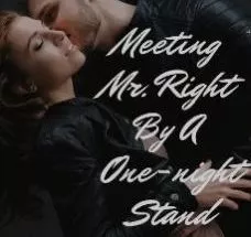 Meeting Mr. Right By A One Night Stand