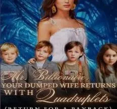 Mr. Billionaire Your Dumped Wife Returned With Quadruplets
