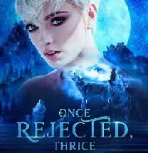 Once Rejected, Thrice Accepted