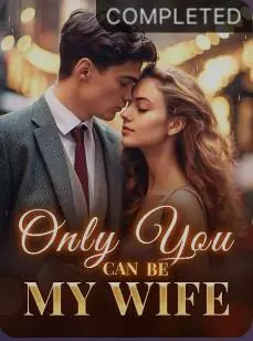 Only You Can Be My Wife