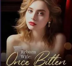Reborn Wife Once Bitten, Twice Shy