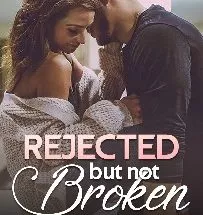 Rejected, but not Broken