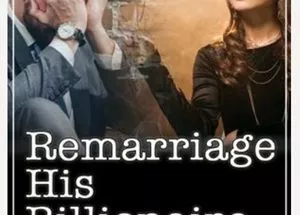 Remarriage His Billionaire Ex-Wife