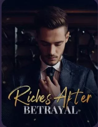 Riches after betrayal