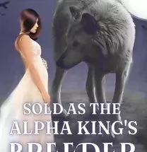 Sold as the Alpha King's Breeder(Breeder#1)