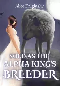 Sold as the Alpha King's Breeder(Breeder#1)