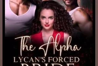 The Alpha Lycan's Forced Bride Her Second Chance Mate