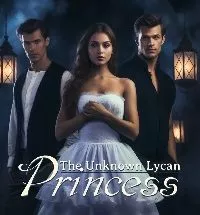 The Unknown Lycan Princess