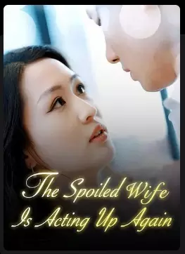 The spoilt wife is acting up again