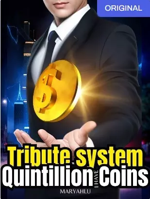 Tribute System: I Have Quintillion Coins