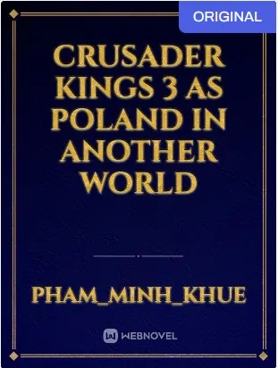Crusader kings 3 as Poland in Another World