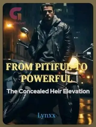 From Pitiful To Powerful The Concealed Heir Elevation