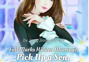 Full Marks Hidden Marriage: Pick Up a Son, Get a Free Husband