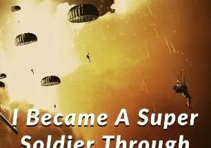 I Became A Super Soldier Through The System
