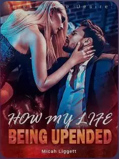Irresistible Desire How My Life Being Upended