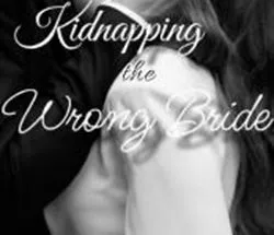 Kidnapping the wrong bride