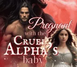 Pregnant with the Cruel Alpha's Baby