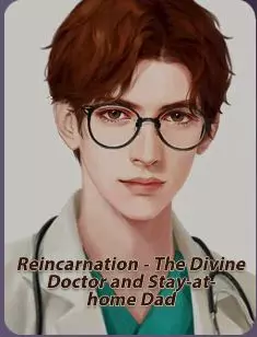 Reincarnation- The Divine Doctor And Stay At Home Dad