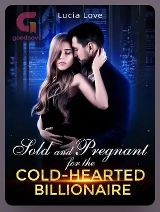 Sold And Pregnant For The Cold-Hearted Billionaire