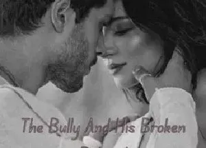 The Bully And His Broken Beloved