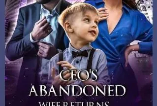 The CEO's Abandoned Wife Returns With An Heir