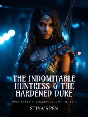 The Indomitable Huntress & the Hardened Duke