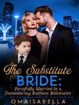 The Substitute Bride: Married to a Domineering Billionaire