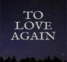To Love Again