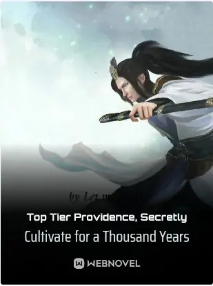 Top Tier Providence, Secretly Cultivate for a Thousand Years