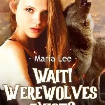 Wait! Werewolves exist?