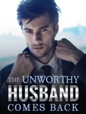 The Unworthy Husband Comes Back